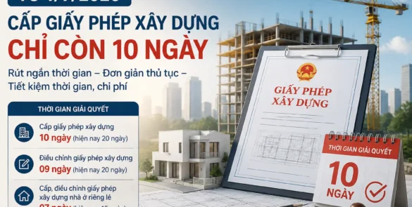 Từ 1/7/2026: CẤP GIẤY PHÉP XÂY DỰNG CHỈ CÒN 10 NGÀY